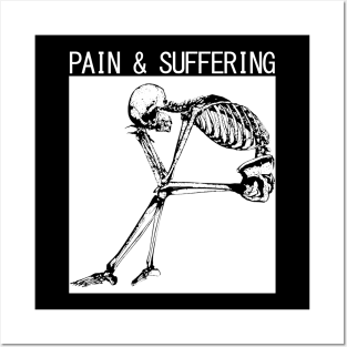 PAIN & SUFFERING Skeleton Posters and Art